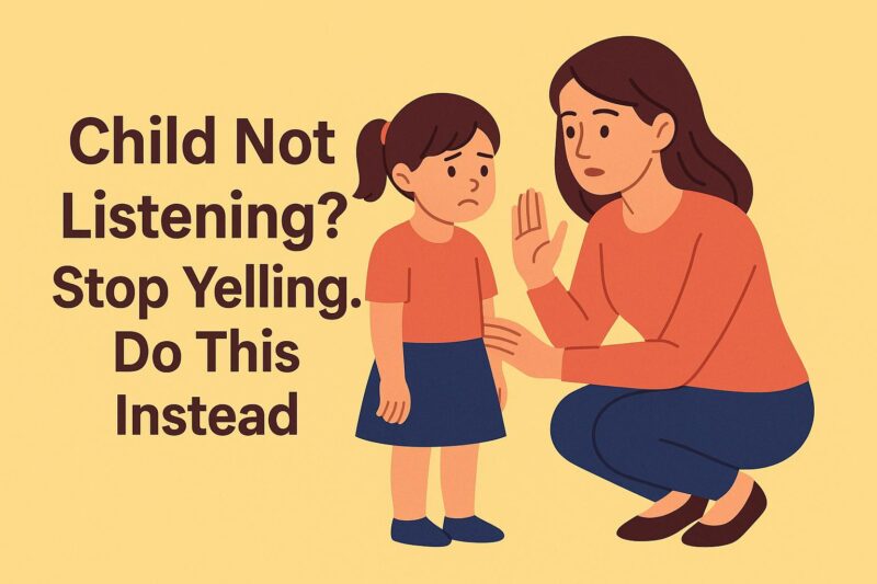 Child Not Listening? Stop Yelling and Try These Positive Parenting Strategies